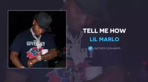 Lil Marlo - Tell Me How